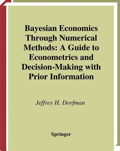 Bayesian Economics Through Numerical Methods A Guide to Econometrics and Decision-Making with Prior Doc