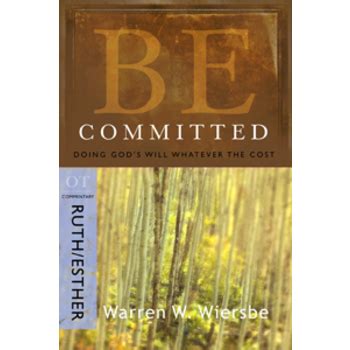 Be Committed Ruth and Esther Doing God s Will Whatever the Cost The BE Series Commentary Kindle Editon