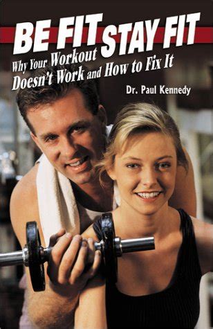 Be Fit Stay Fit Why Your Workout Doesn T Work and How to Fix It Doc