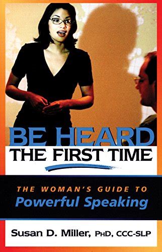 Be Heard the First Time The Woman s Guide to Powerful Speaking Capital Business Epub