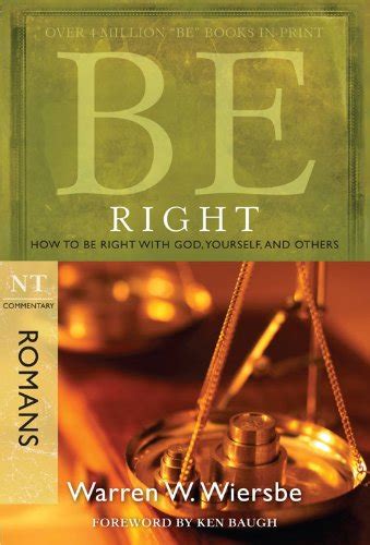 Be Right Romans How to Be Right with God Yourself and Others The BE Series Commentary PDF