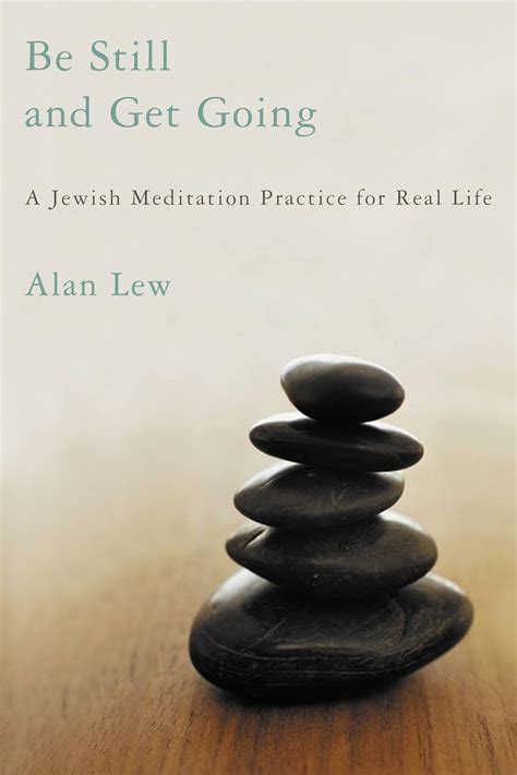 Be Still and Get Going A Jewish Meditation Practice for Real Life Reader