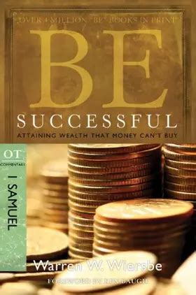 Be Successful 1 Samuel Attaining Wealth That Money Can t Buy The BE Series Commentary Kindle Editon