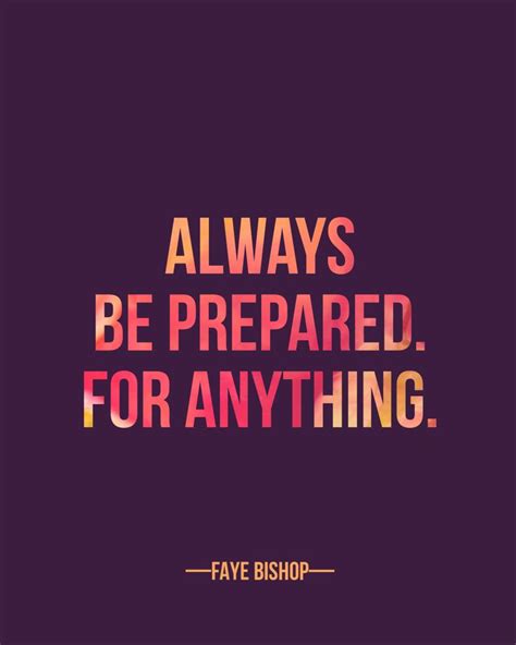 Be prepared for anything.