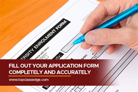 Be sure to complete the application form carefully and accurately.