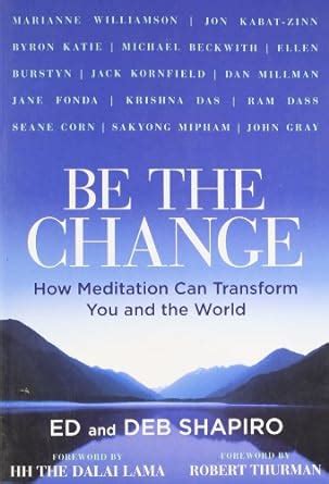 Be the Change How Meditation Can Transform You and the World Reader