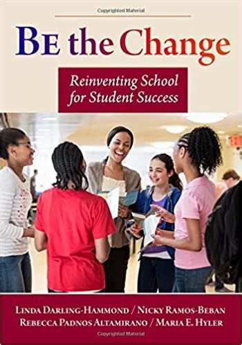 Be the Change Reinventing School for Student Success Reader