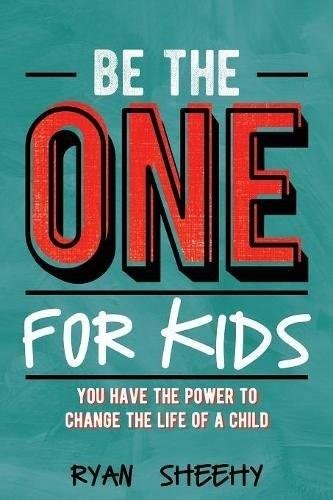 Be the One for Kids You Have the Power to Change the Life of a Child Doc