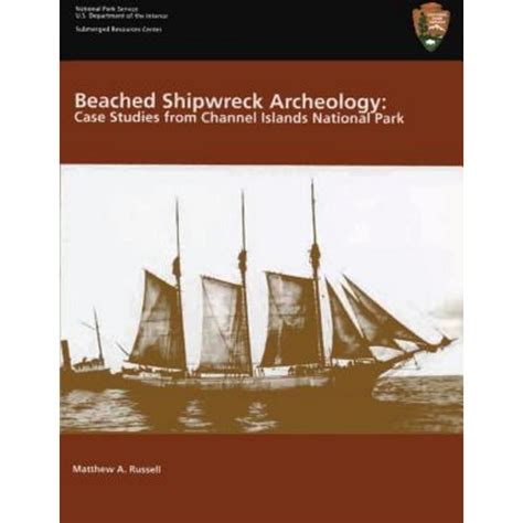 Beached Shipwreck Archeology Case Studies from Channel Islands National ParkSubmerged Resources Cent Epub