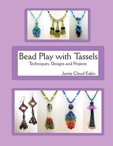 Bead Play with Tassels Techniques Design and Projects PDF