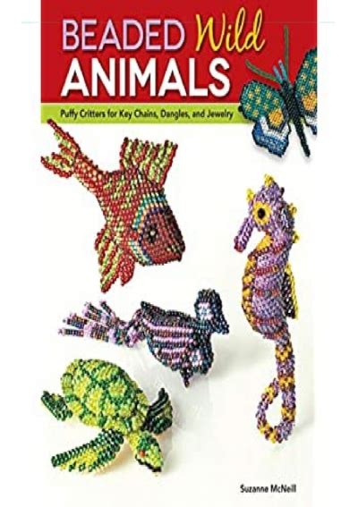 Beaded Wild Animals Puffy Critters for Key Chains Dangles and Jewelry Design Originals Kindle Editon