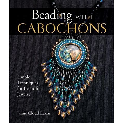 Beading with Cabochons: Simple Techniques for Beautiful Jewelry Ebook Kindle Editon
