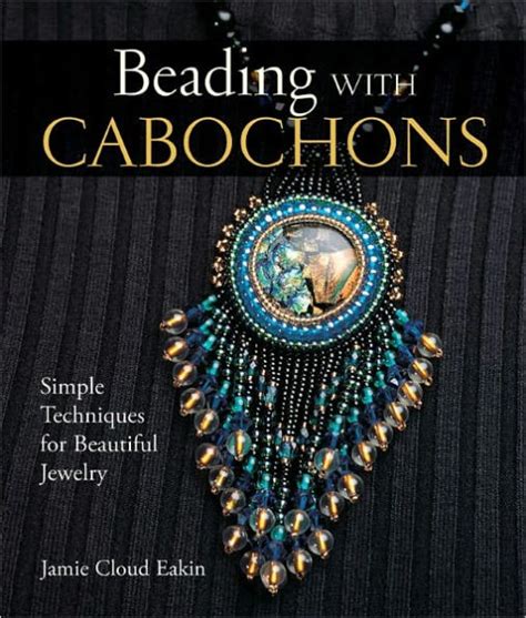 Beading with Cabochons: Simple Techniques for Beautiful Jewelry Ebook Kindle Editon