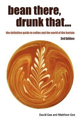 Bean.There.Drunk.That.The.Definitive.Guide.To.Coffee.And.The.World.Of.The.Barista Ebook Epub