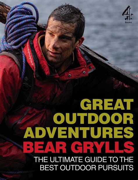 Bear Grylls Great Outdoor Adventures An Extreme Guide to the Best Outdoor Pursuits Ebook Doc