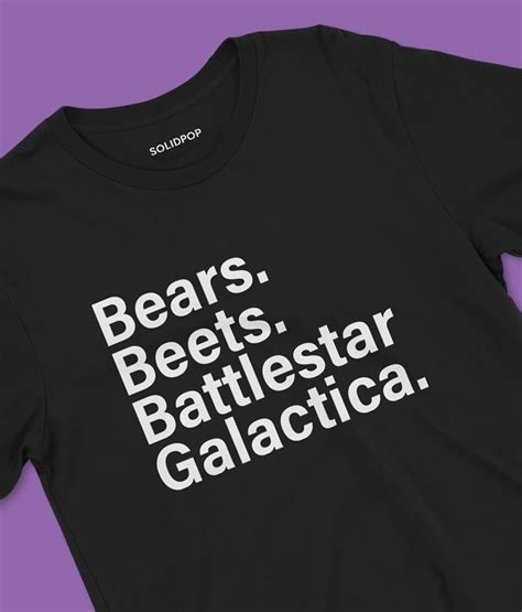 Bears. Beets. Battlestar Galactica. The Shirt that's a Cultural Phenomenon