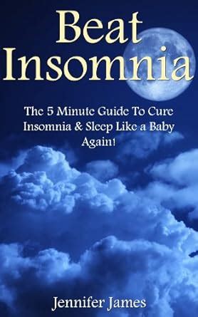 Beat Insomnia The 5 Minute Guide To Cure Insomnia and Sleep Like a Baby Again