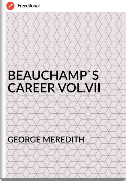 Beauchamp s Career Vol I pp 1-314 Doc