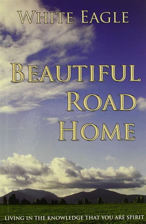 Beautiful Road Home: Living in the Knowledge That You Are Spirit Reader