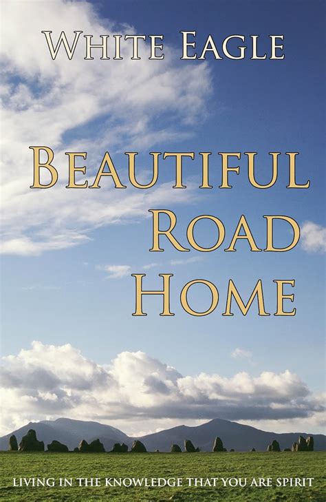 Beautiful Road Home: Living in the Knowledge That You Are Spirit Reader