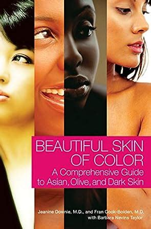 Beautiful Skin of Color A Comprehensive Guide to Asian, Olive, and Dark Skin Reader