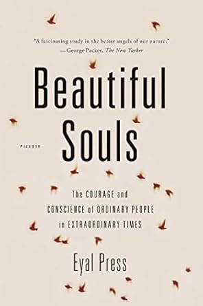 Beautiful Souls The Courage and Conscience of Ordinary People in Extraordinary Times Doc