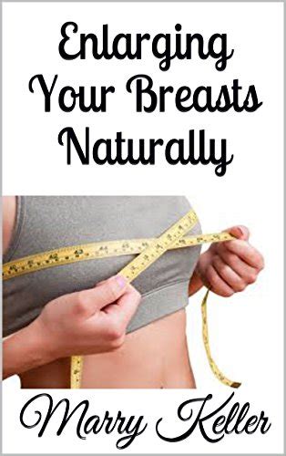 Beautiful and Big Breasts: The Ultimate Guide to Enlarging and Enhancing Your Breasts