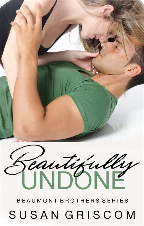 Beautifully Undone The Beaumont Brothers Volume 3 Epub