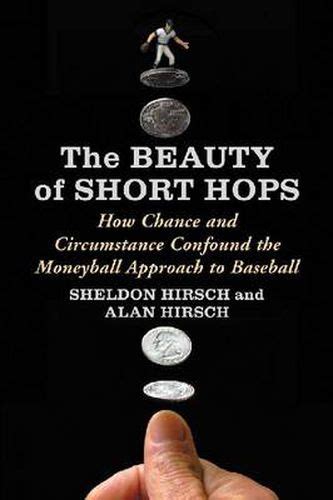 Beauty of Short Hops How Chance Confounds the Statistical Study of Baseball Kindle Editon