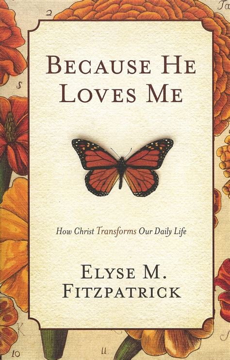 Because He Loves Me How Christ Transforms Our Daily Life Reader