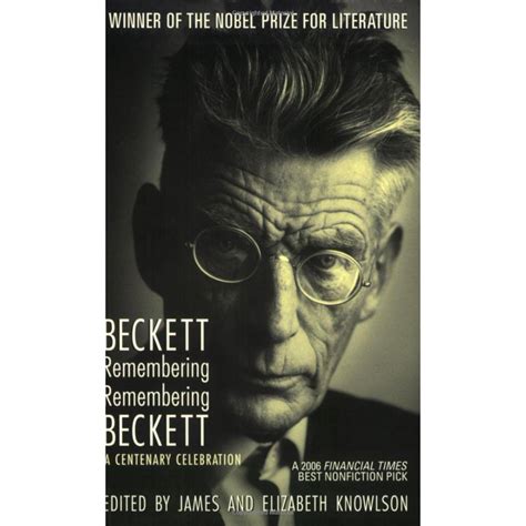 Beckett Remembering Remembering Beckett A Centenary Celebration Reader