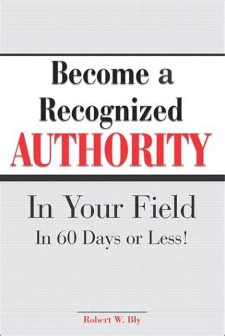 Become A Recognized Authority In Your Field In 60 Days Or Less PDF