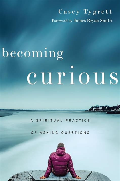 Becoming Curious A Spiritual Practice of Asking Questions Kindle Editon