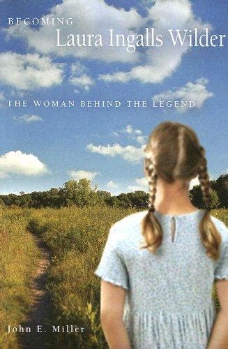 Becoming Laura Ingalls Wilder The Woman Behind the Legend Epub