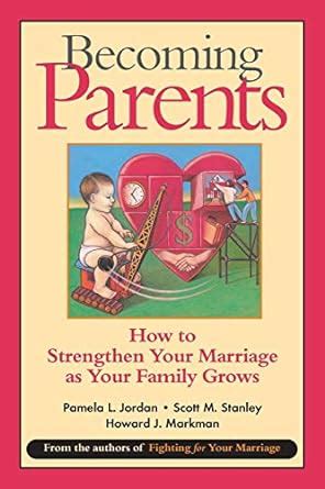 Becoming Parents How to Strengthen Your Marriage as Your Family Grows PDF