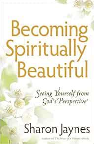 Becoming Spiritually Beautiful Seeing Yourself from God s Perspective Doc