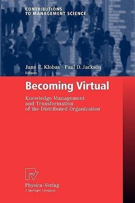 Becoming Virtual Knowledge Management and Transformation of the Distributed Organization 1st Edition PDF