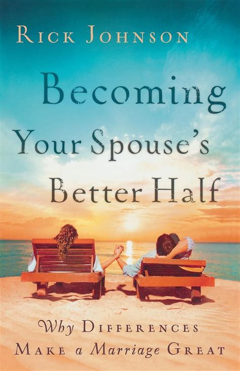 Becoming Your Spouse s Better Half Why Differences Make a Marriage Great Kindle Editon