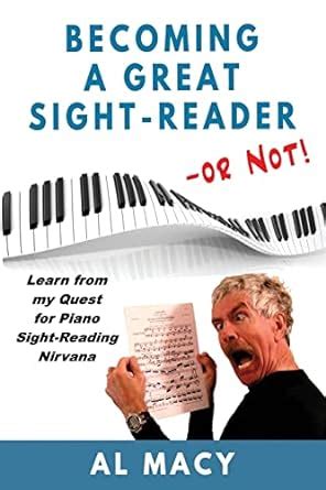 Becoming a Great Sight-Reader or Not Learn from my Quest for Piano Sight-Reading Nirvana PDF