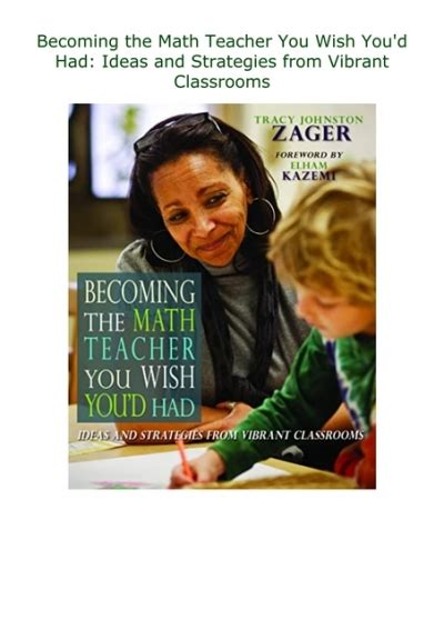 Becoming the Math Teacher You Wish You d Had Ideas and Strategies from Vibrant Classrooms Doc