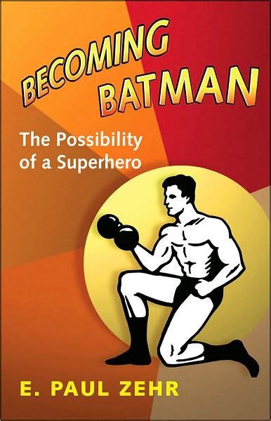 Becoming.Batman.The.Possibility.of.a.Superhero Ebook Doc