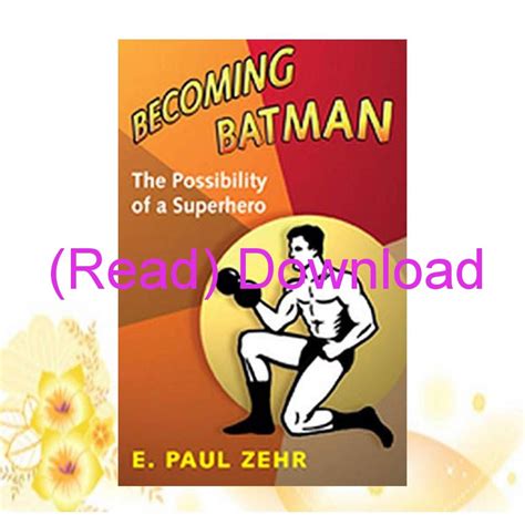 Becoming.Batman.The.Possibility.of.a.Superhero Ebook Doc