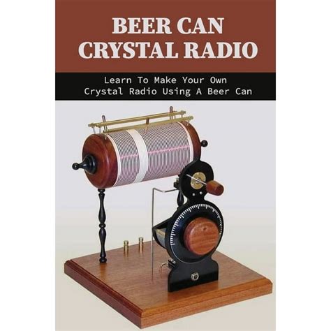 Beer Can Crystal Radio How to make your own crystal radio using a beer can Doc