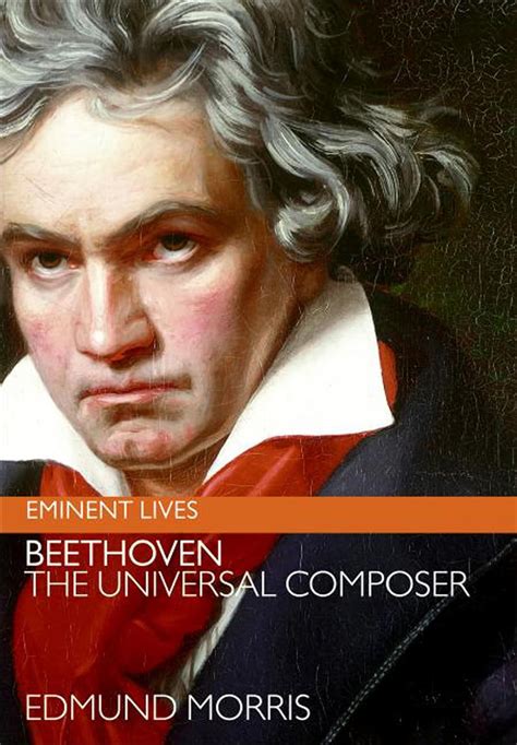 Beethoven The Universal Composer Eminent Lives Reader
