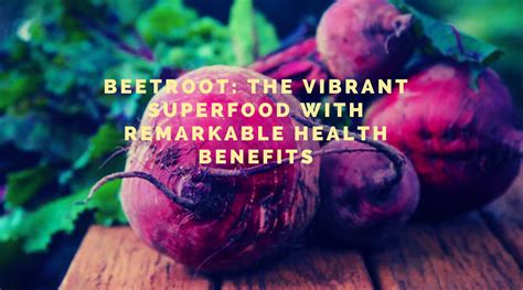 Beetroot: A Superfood with Remarkable Benefits