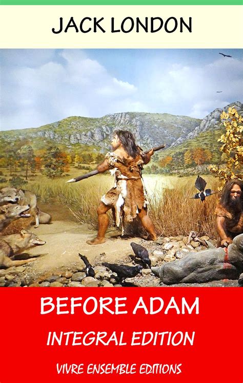 Before Adam Annotated With detailed Biography Integral Edition