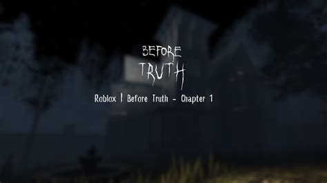 Before Truth Chapter 1 Walkthrough: A Comprehensive Guide