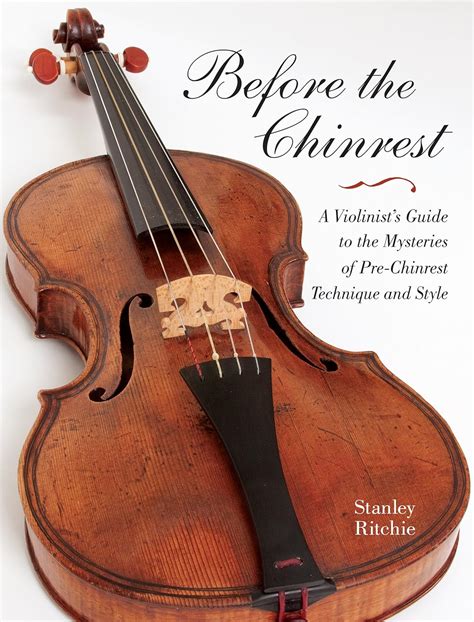 Before the Chinrest A Violinist's Guide to the Mysteries of Pre Kindle Editon