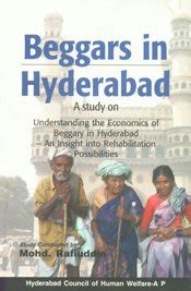 Beggars in Hyderabad A Study on Understanding the Economics of Beggary in HyderabadAn Insight into PDF