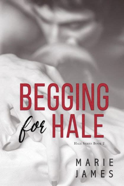 Begging for Hale Hale Series Book 2 Volume 2 Kindle Editon